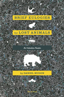 Brief Eulogies for Lost Animals by Daniel Hudon